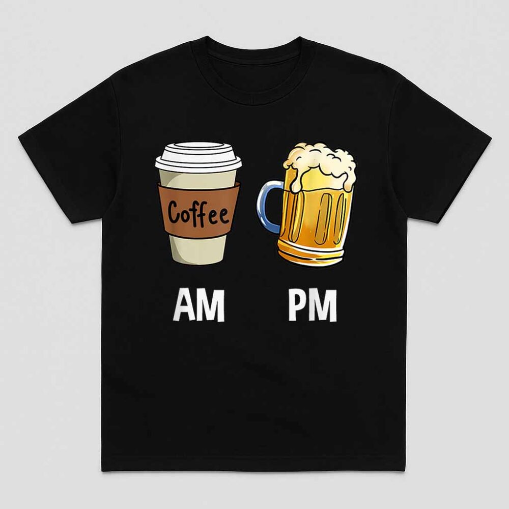 AM Coffee PM Beer Shirt