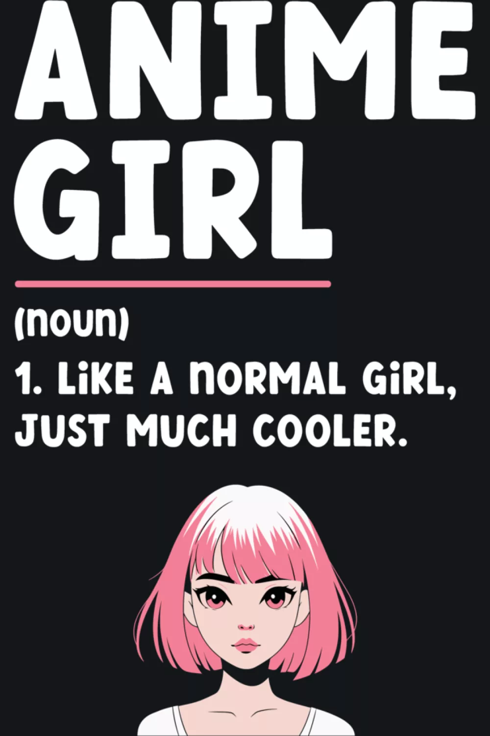 anime girl definition shirt design idea with a cool pink haired character and bold readable definition text for fans who want the joke to land fast