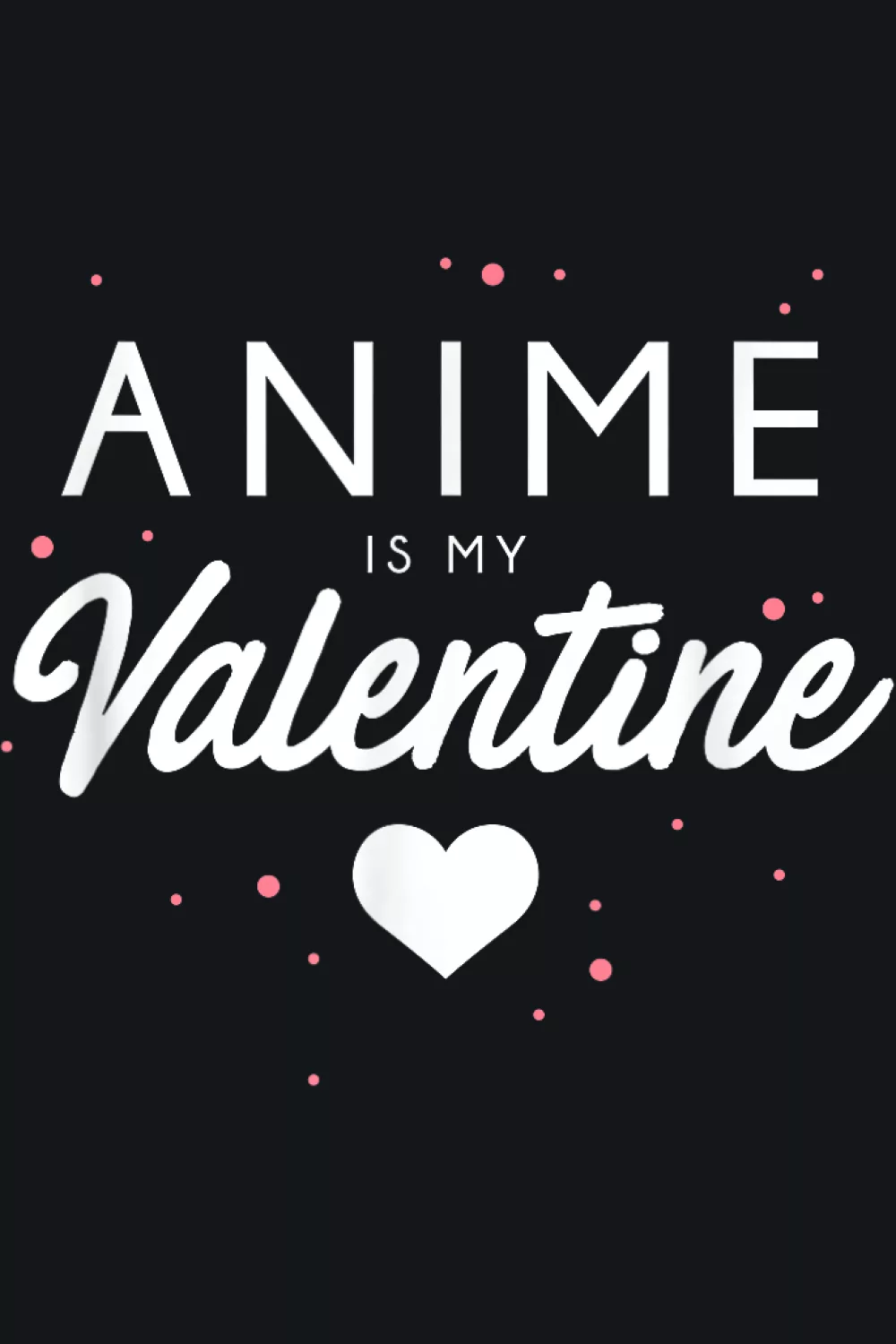 minimal black background with anime is my valentine wording, small heart accent, and subtle sparkle dots
