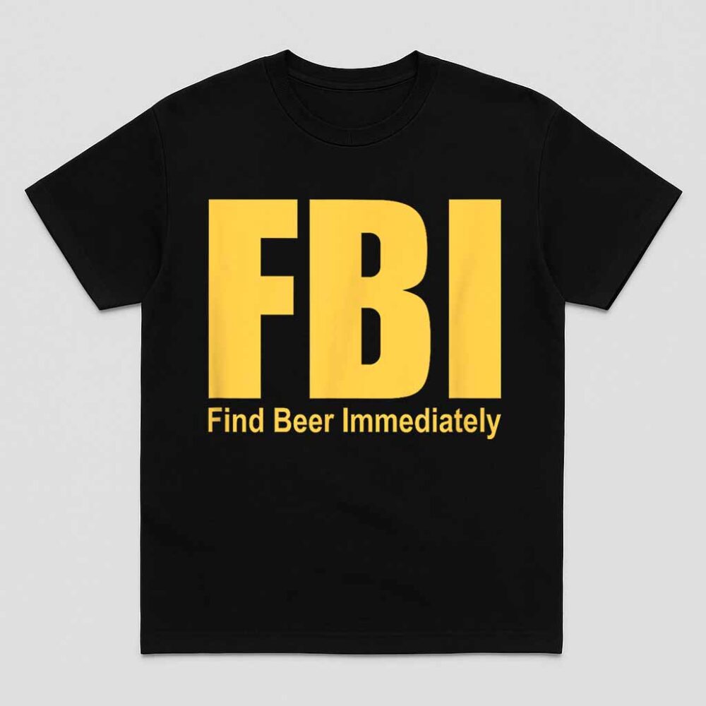 Funny FBI Find Beer Immediately Shirt