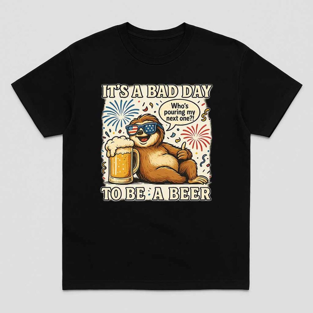 Funny It’s A Bad Day To Be A Beer Shirt