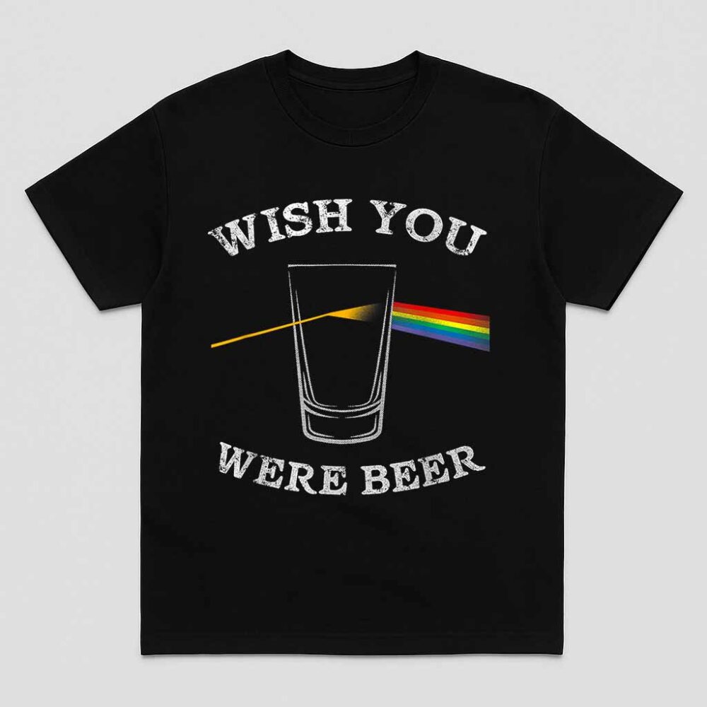 Funny Wish You Were Beer Beer Drinker Shirt