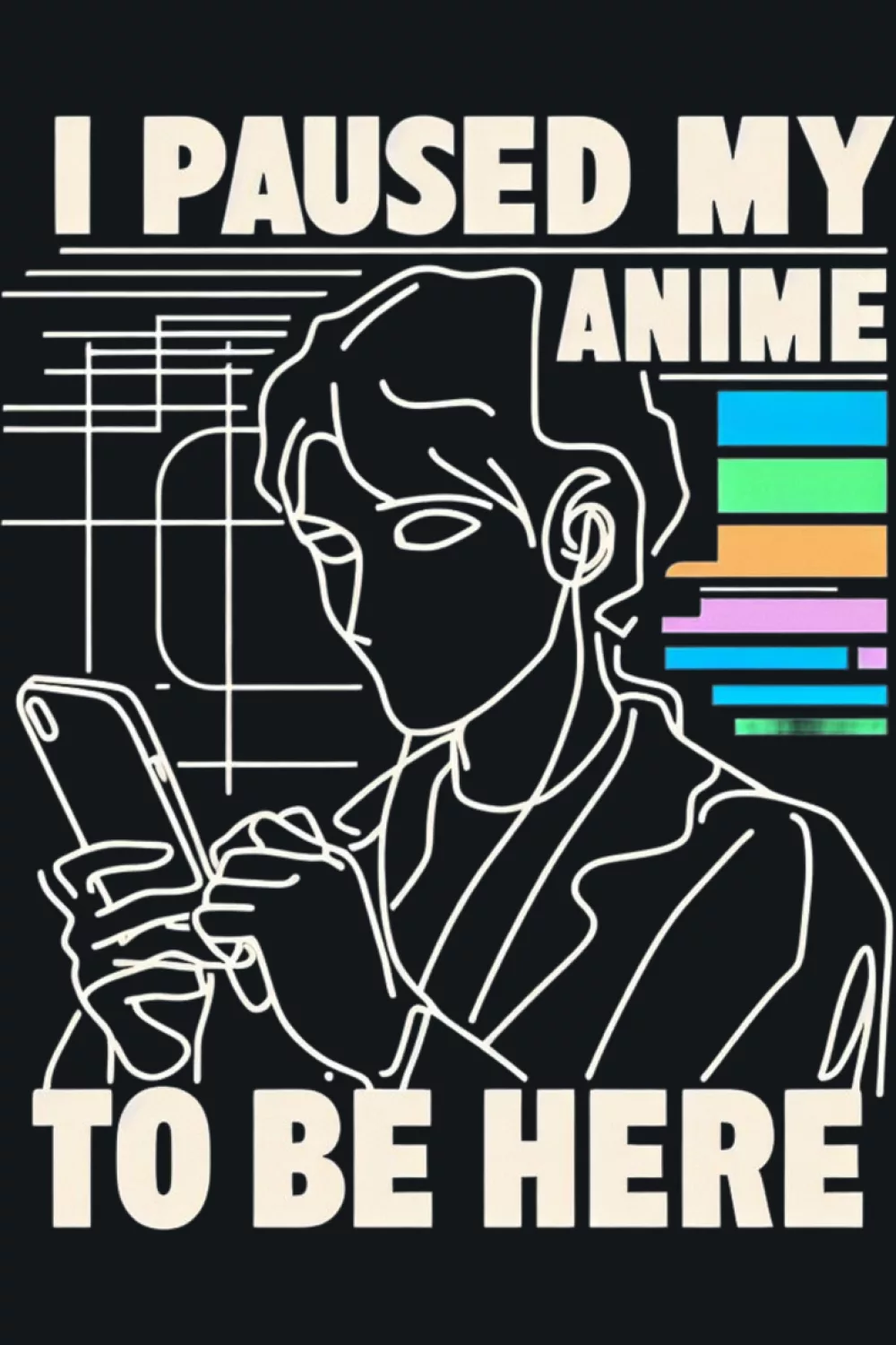 I Paused My Anime To Be Here shirt design idea in minimalist line art with a figure holding a phone for quiet fans