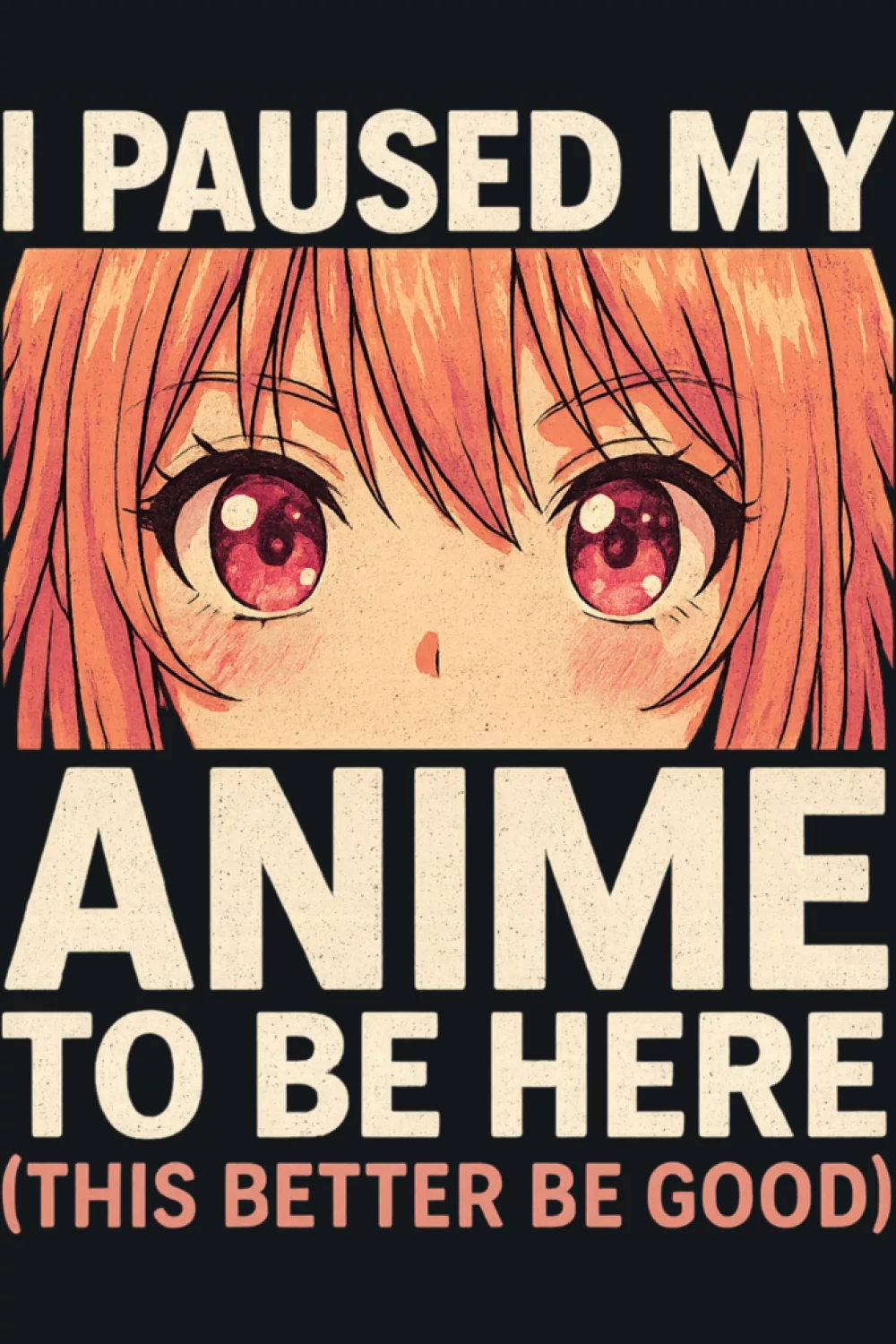 I Paused My Anime To Be Here shirt design idea with soft colors and large lettering for calm everyday outfits