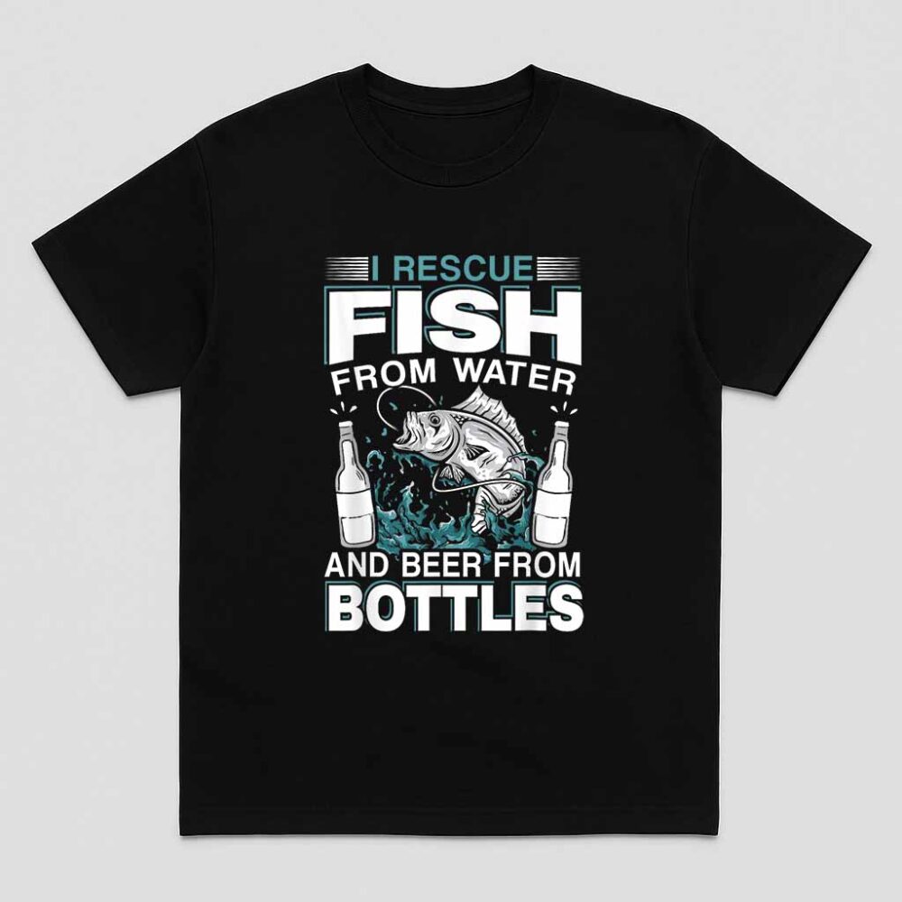 I Rescue Fish From Water And Beer From Bottles Shirt
