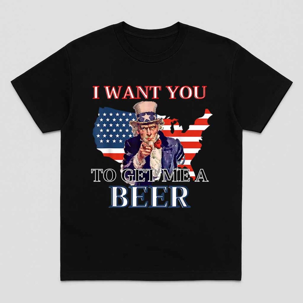 I Want You To Get Me A Beer Funny Alcohol Drink Lovers Shirt