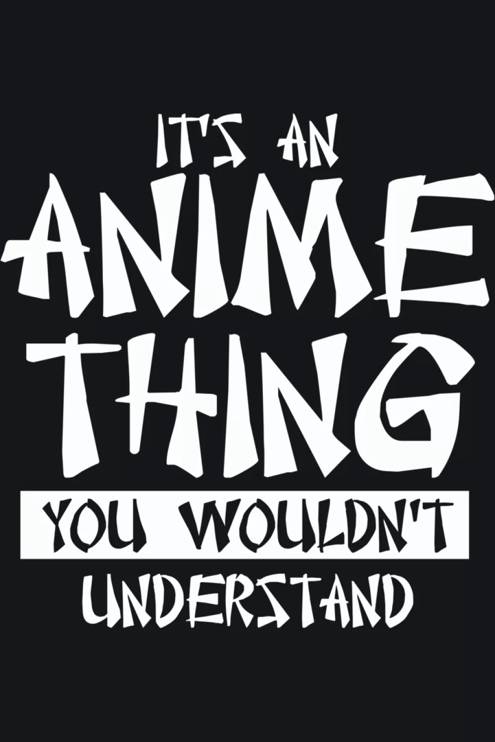 White ink on black It's an anime thing you would not understand phrase for strong contrast outfits
