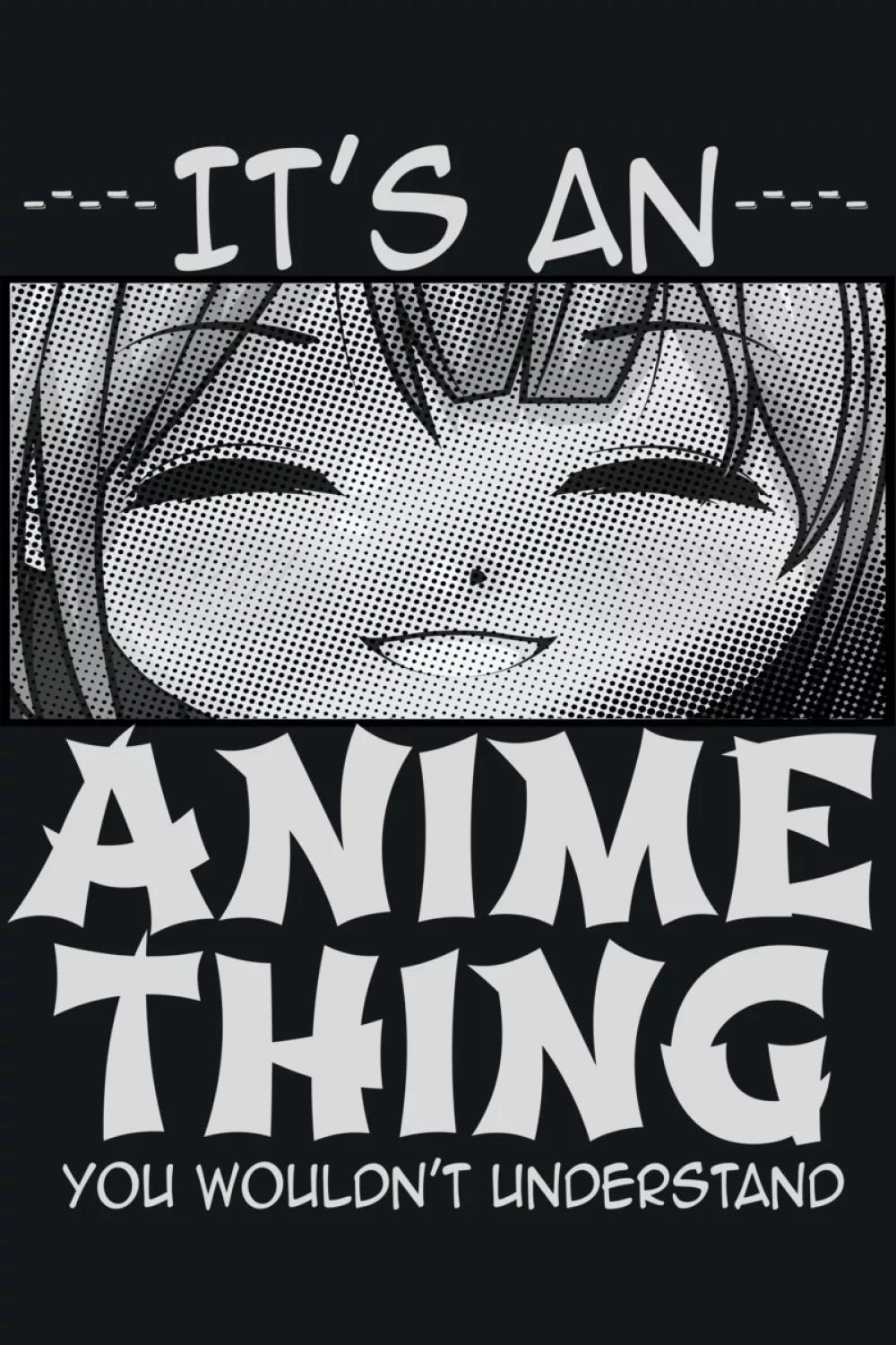 Cozy sweater style character with It's an anime thing you would not understand phrase for binge watchers