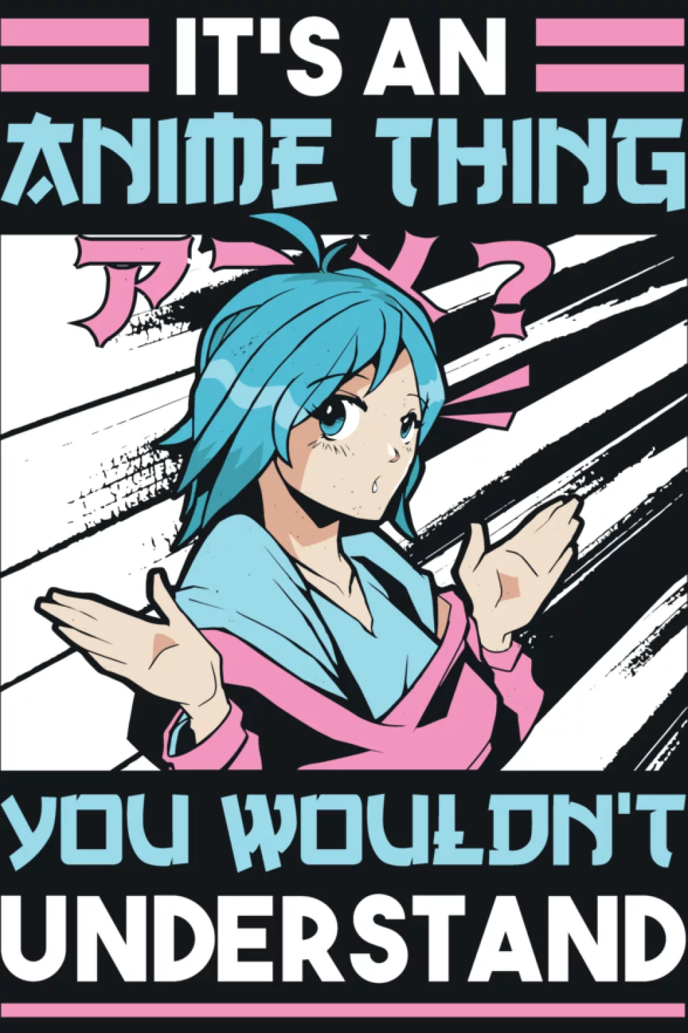 Blue haired anime fan with It's an anime thing you would not understand message for upbeat days