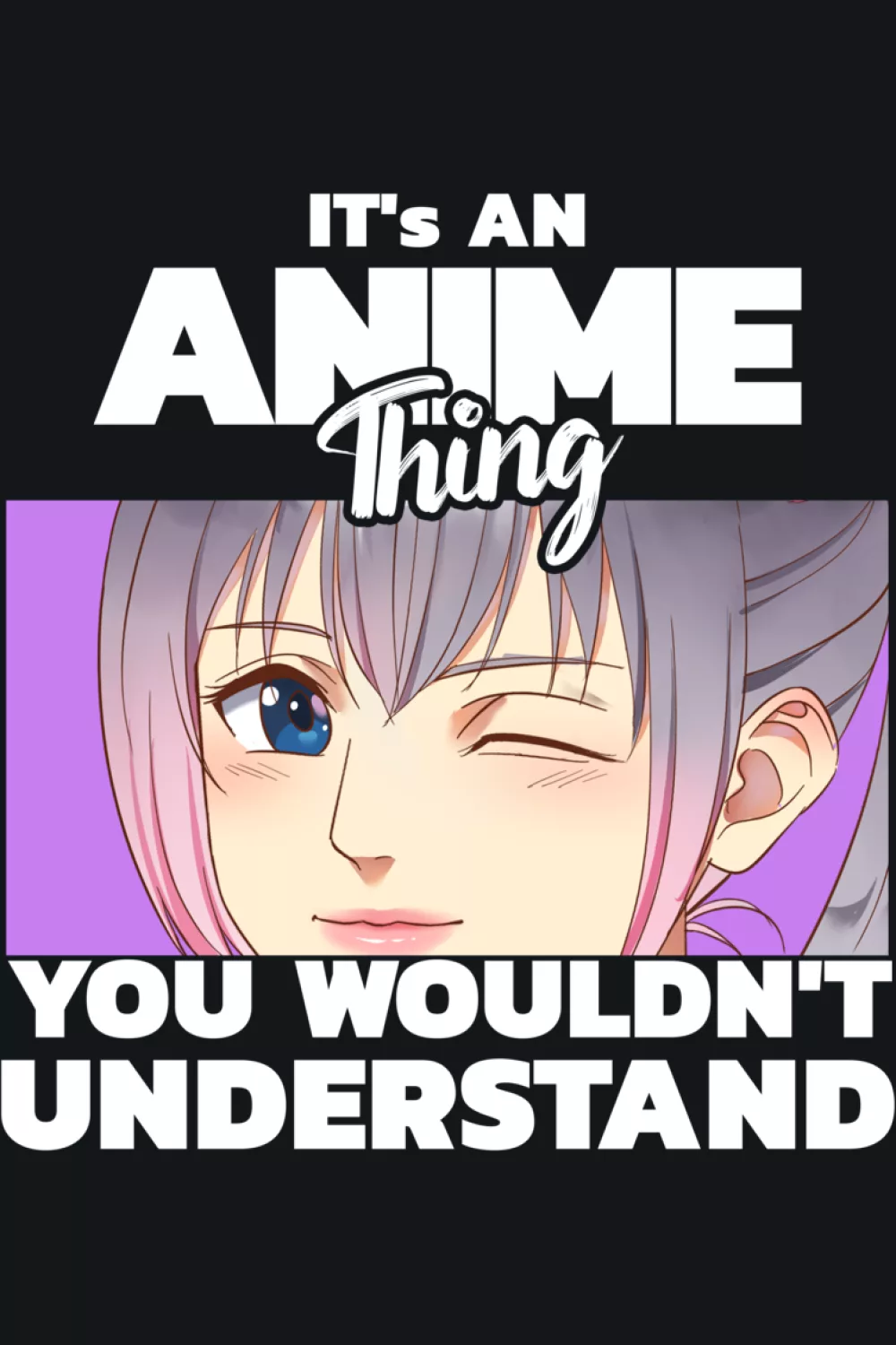 Purple haired character with It's an anime thing you would not understand phrase and a knowing smile
