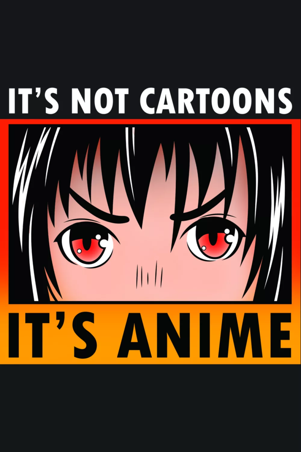 red eyed character with serious stare and playful it's not cartoons caption for anime dates