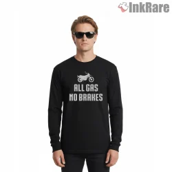 All Gas No Brakes Motorcycle Freedom Gta Style Shirt on black long sleeve shirt for men graphic tee