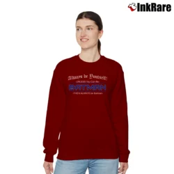 Women’s Always Be Yourself Unless You Can Be Batman Relaxed Sweatshirt in maroon | Soft, Laid-Back Vibe