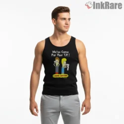 Beavis And Butt Head We Have Come For Your Tp Shirt on black tank top for men graphic tee