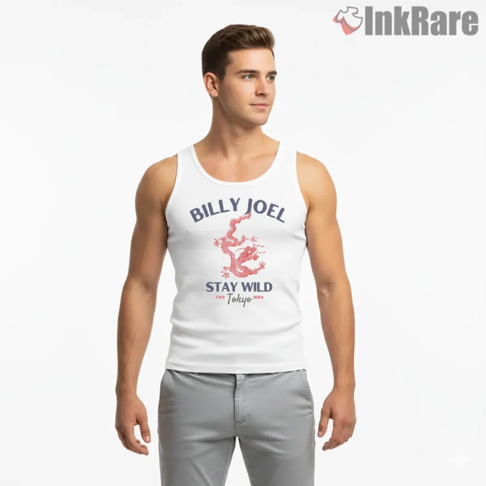 Billy Joel Stay Wild Tokyo Dragon Vintage Typography Shirt on white tank top for men graphic tee