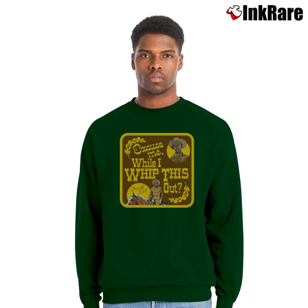 Men’s Blazing Saddles Sheriff Bart Whip This Out Crewneck Sweatshirt in forest green | Cozy Fabric, Clean Style