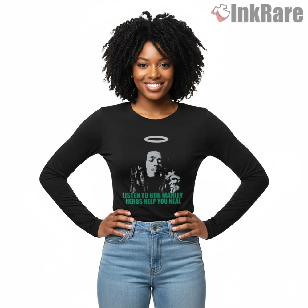 Bob Marley Listen To The Music Message Shirt on black long sleeve shirt for women graphic tee