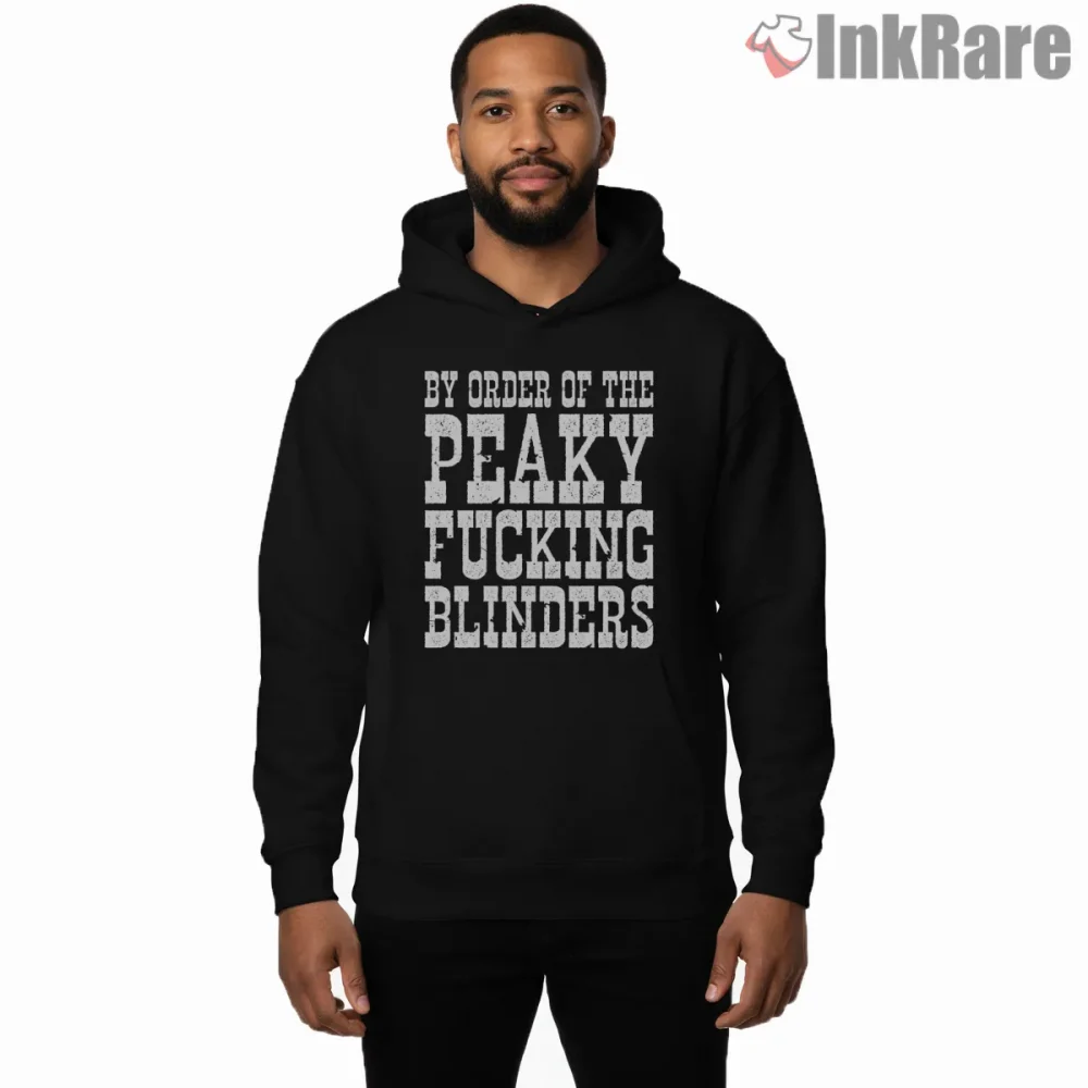 By Order Of The Peaky Blinders Bold Statement Shirt on black hoodie for men graphic tee