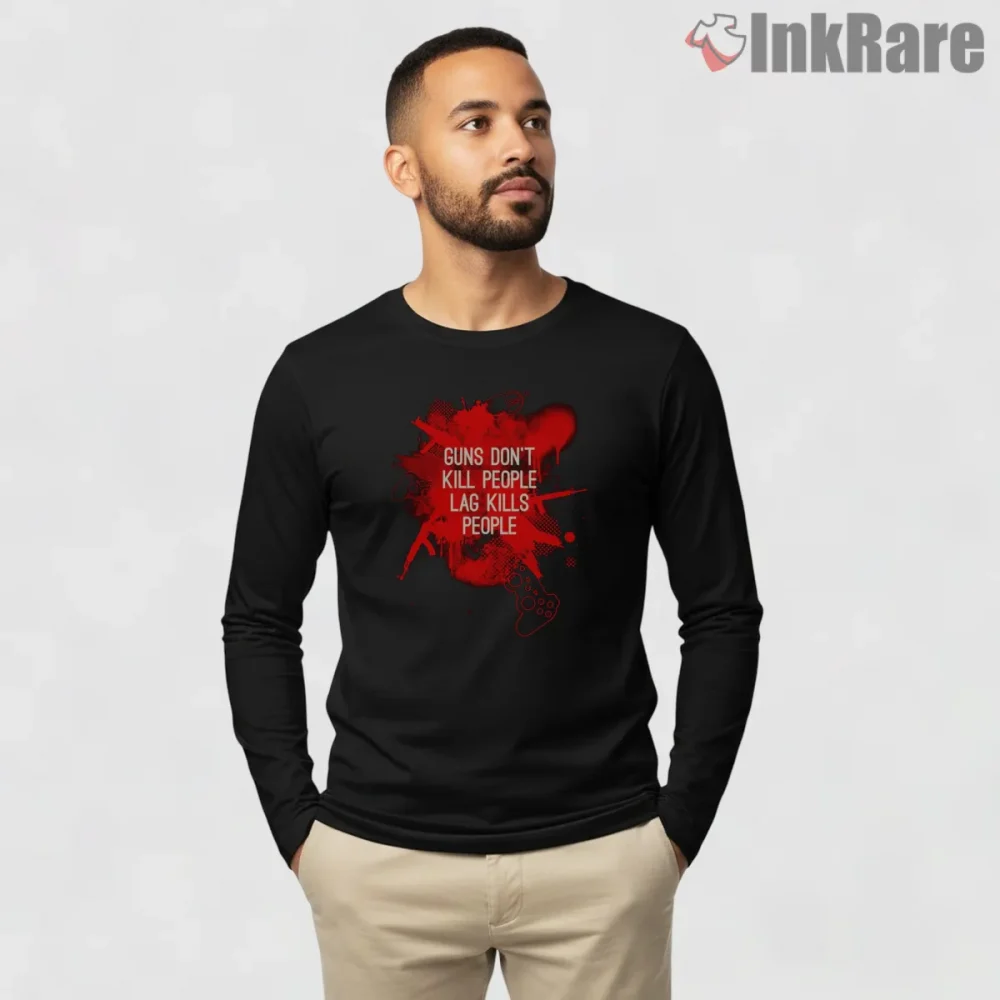 Call Of Duty Lag Kills People Gamer Rage Shirt on black long sleeve shirt for men graphic tee