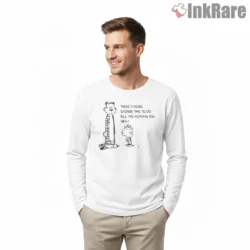 Calvin And Hobbes Never Enough Time Quote Shirt on white long sleeve shirt for men graphic tee