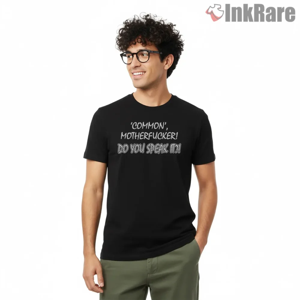 Common Motherfucker Do You Speak It Shirt on black short sleeve shirt for men graphic tee