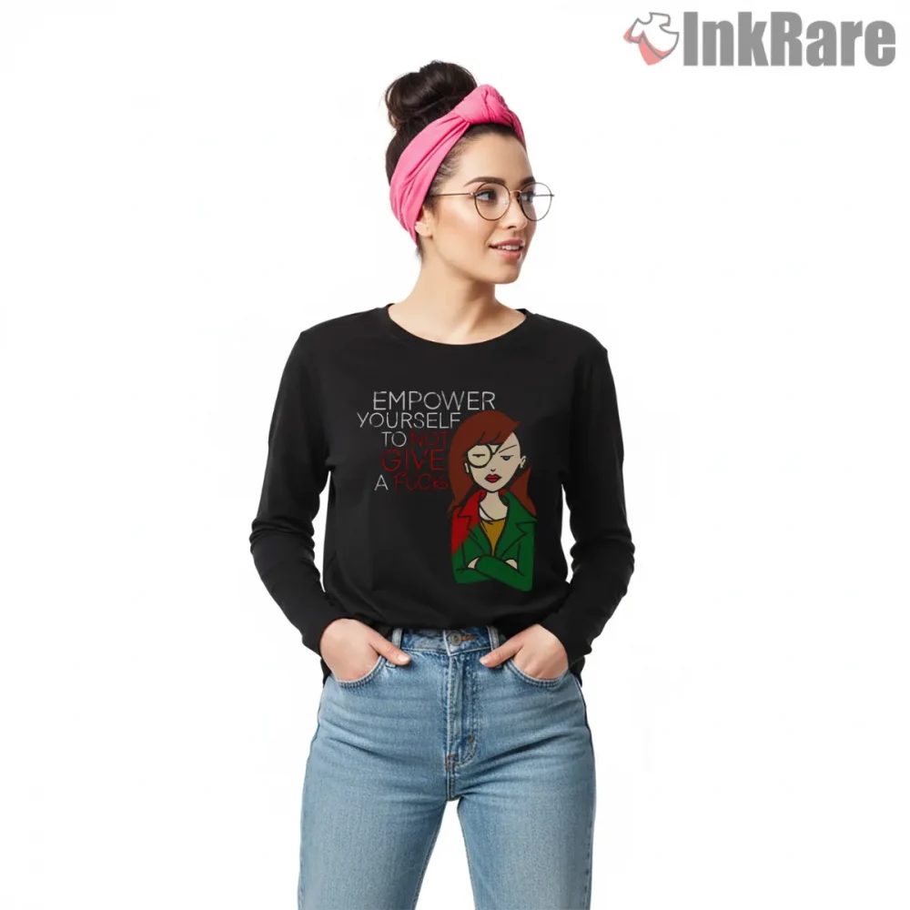Daria Empower Yourself Sarcastic Quote Shirt on black long sleeve shirt for women graphic tee