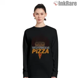Daria Pizza Quote Dark Humor Graphic Shirt on black long sleeve shirt for women graphic tee