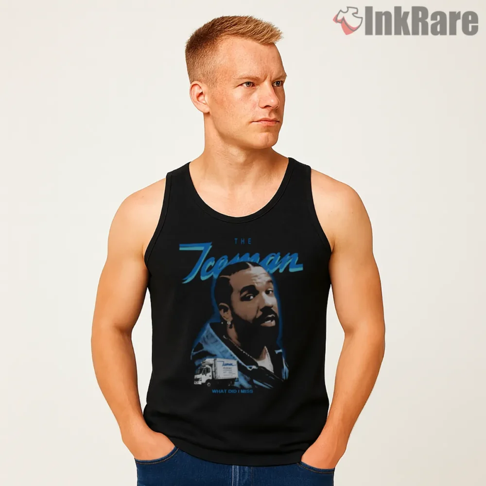 Drake Iceman What Did I Miss Shirt on black tank top for men graphic tee
