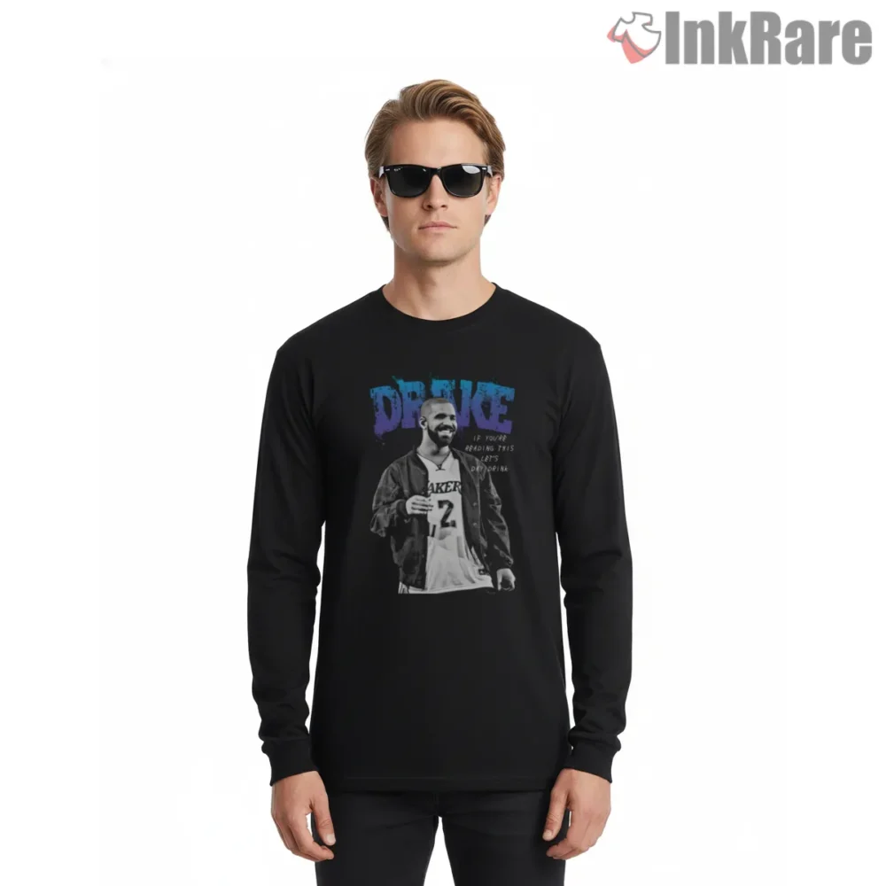 Drake If Youre Reading Courtside Vibes Shirt on black long sleeve shirt for men graphic tee