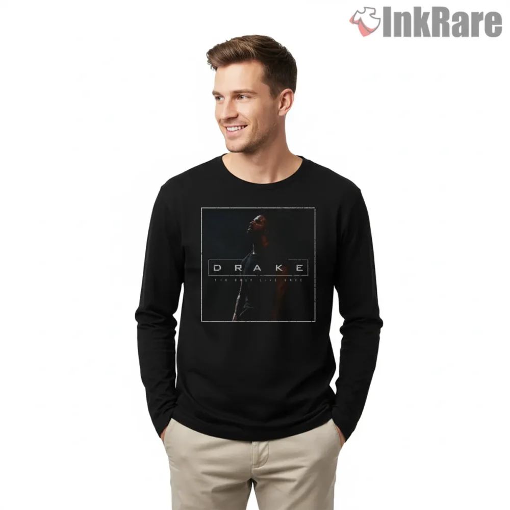 Drake You Only Live Once Concert Poster Shirt on black long sleeve shirt for men graphic tee