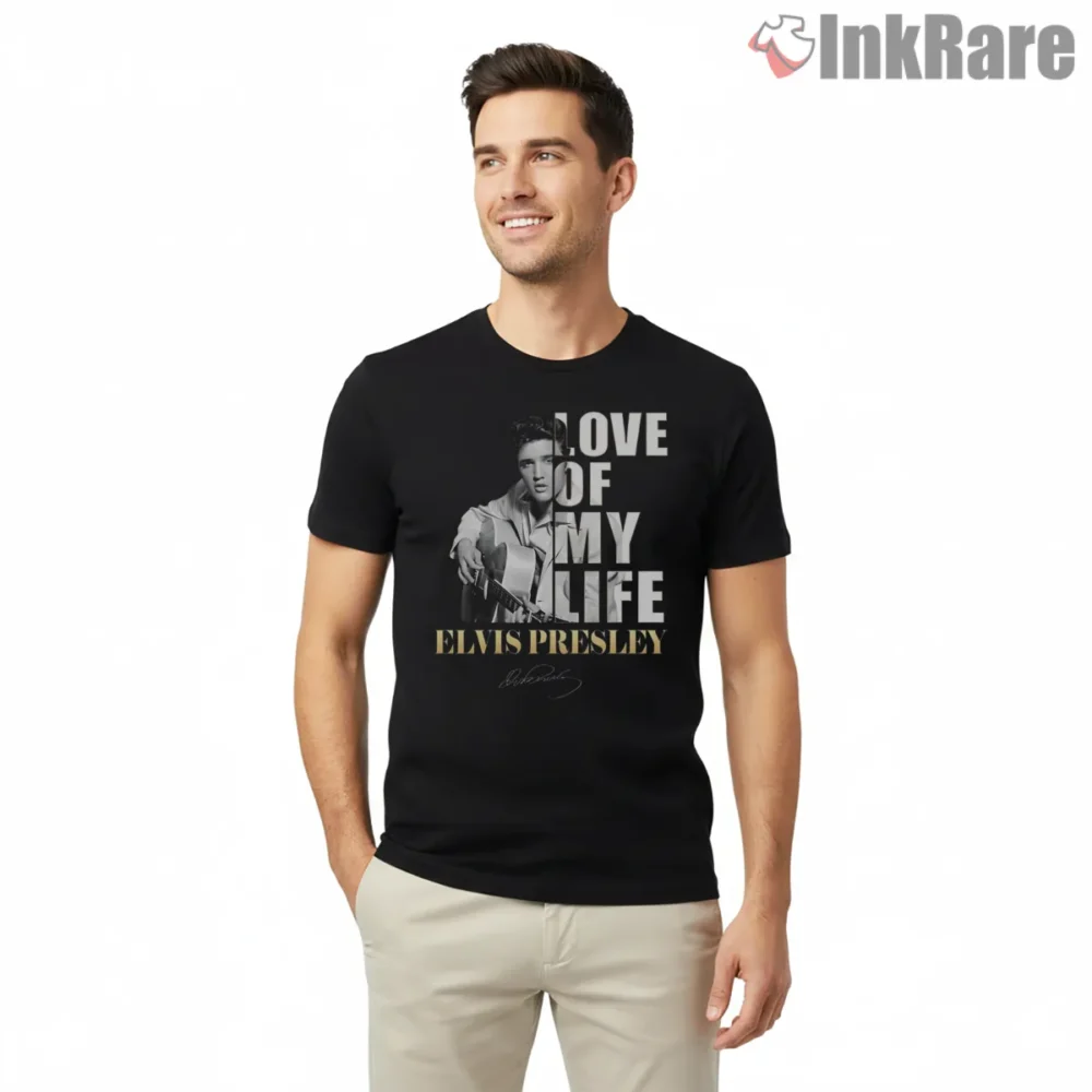 Elvis Presley Love Of My Life Tribute Shirt on black short sleeve shirt for men graphic tee