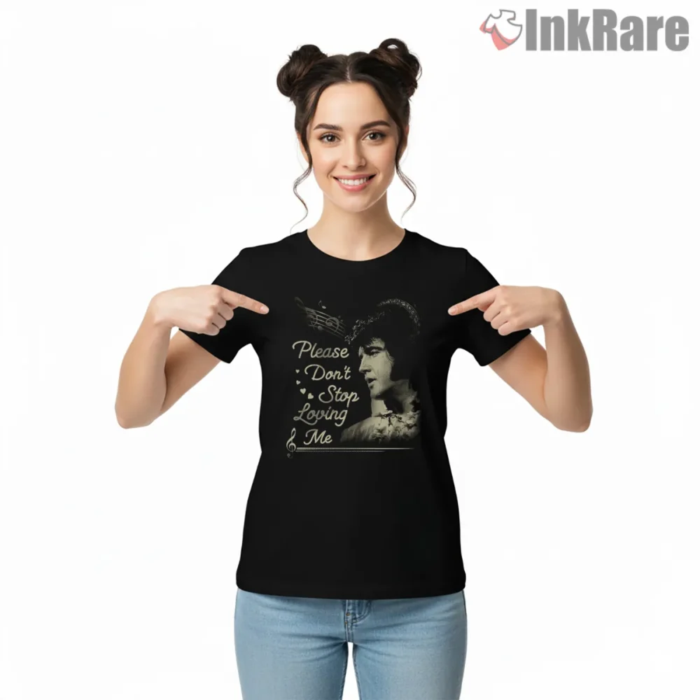 Elvis Presley Please Dont Stop Loving Me Shirt on black short sleeve shirt for women graphic tee