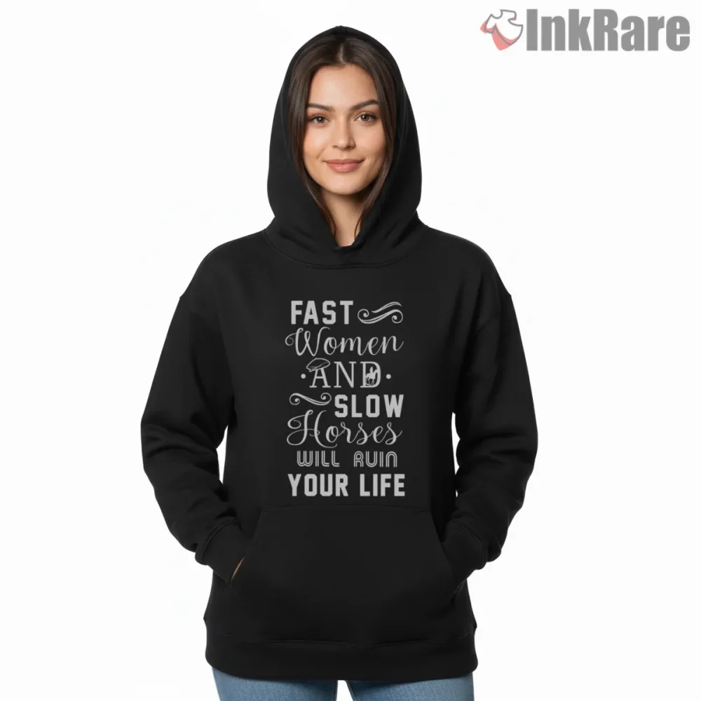 Fast Women And Slow Horses Peaky Blinders Quote Shirt on black hoodie for women graphic tee