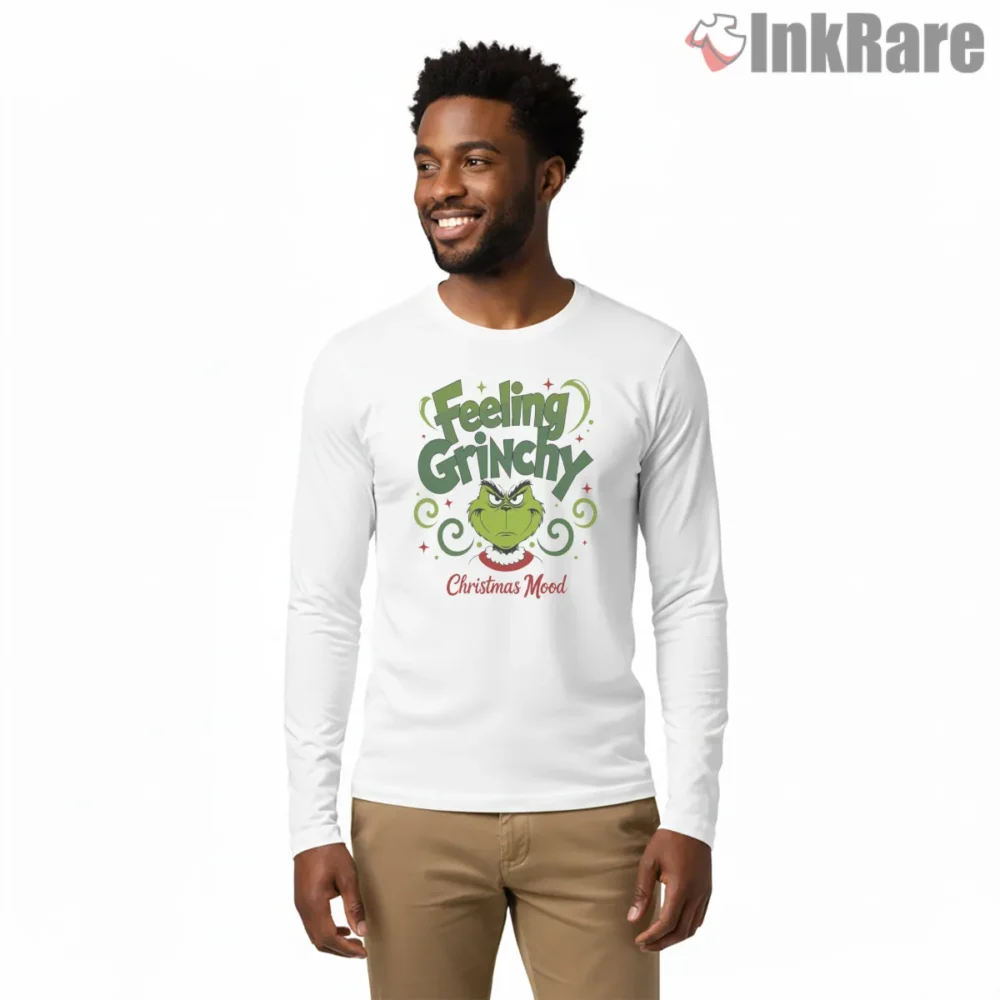 Feeling Grinchy Christmas Mood Shirt on white long sleeve shirt for men graphic tee