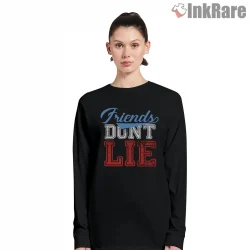 Friends Dont Lie Vintage Series Quote Shirt on black long sleeve shirt for women graphic tee