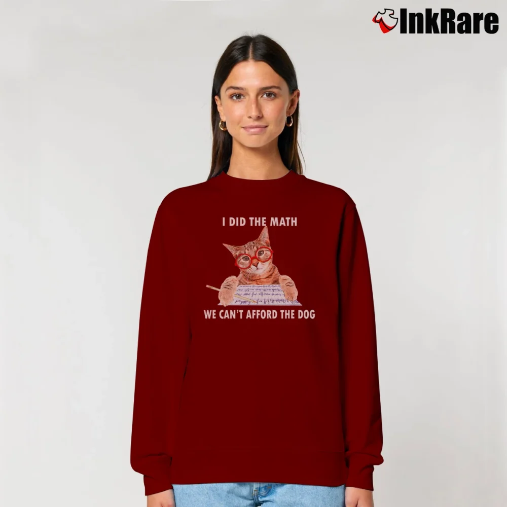 Women’s Funny Cat I Did The Math We Can't Afford The Dog Relaxed Sweatshirt in maroon | Soft, Laid-Back Vibe
