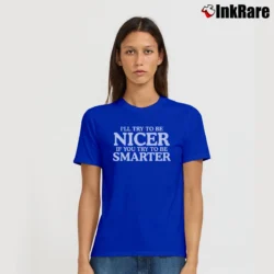Women’s Funny Women's Try To Be Smarter Signature T-Shirt in royal blue | Soft, Flattering Fit