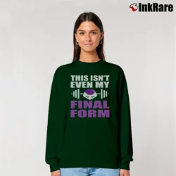 Women’s Geeky Frieza This Isn't Even My Final Form Dragon Ball Z Meme Gym Relaxed Sweatshirt in forest green | Soft, Laid-Back Vibe