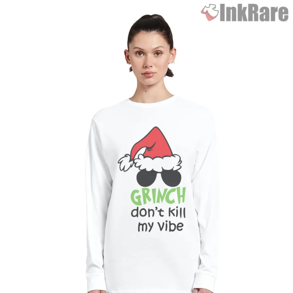 Grinch Dont Kill My Vibe Shirt on white long sleeve shirt for women graphic tee
