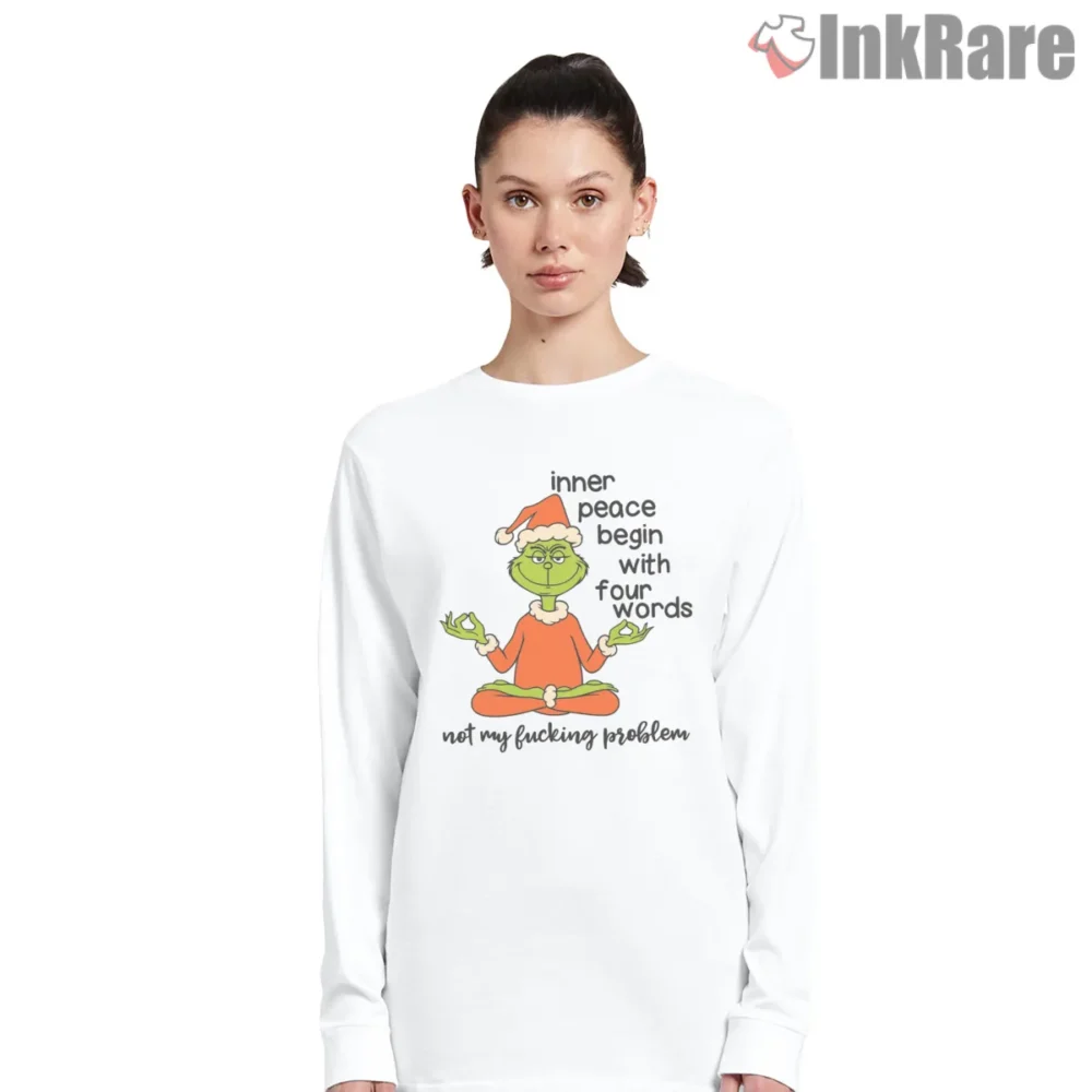 Grinch Meditation Inner Peace Not My Problem Shirt on white long sleeve shirt for women graphic tee