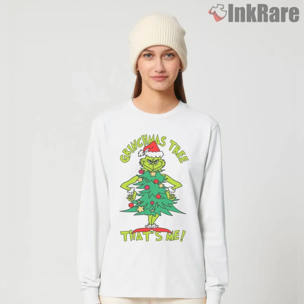 Grinchmas Tree Thats Totally Me Shirt on white long sleeve shirt for women graphic tee