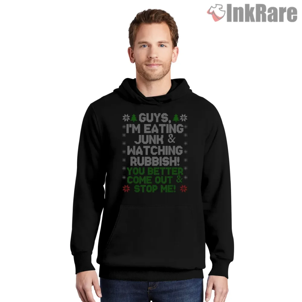 Guys Im Eating Junk And Watching Rubbish Come Out And Stop Me Shirt on black hoodie for men graphic tee