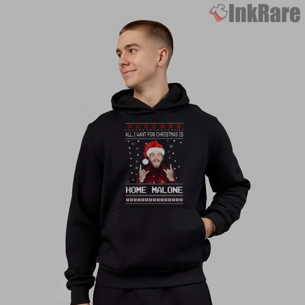 Home Malone All I Want For Christmas Post Malone Holiday Sweater Shirt on black hoodie for men graphic tee