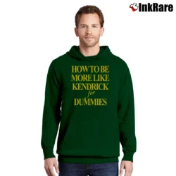 Men’s How To Be More Like Kendrick For Dummies Pullover Hoodie in forest green | Cozy, Durable, Modern Fit