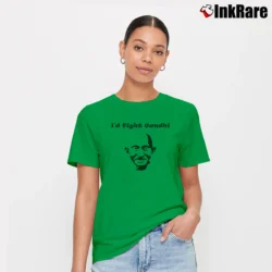 Women’s I'd Fight Gandhi Funny Statement Signature T-Shirt in irish green | Soft, Flattering Fit