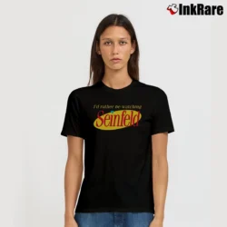 Women’s I'd Rather Be Watching Seinfeld T-Shirt in black | Soft, Flattering Fit