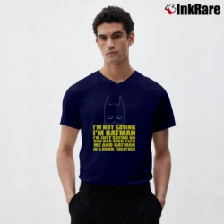 Men’s I'm Not Saying I'm Batman Funny V-Neck Tee in navy | Sharp, Breathable, Everyday Staple