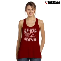Women’s I'm Not Saying I'm Batman Justice League Funny Tank Top in maroon | Lightweight, Movement-Friendly