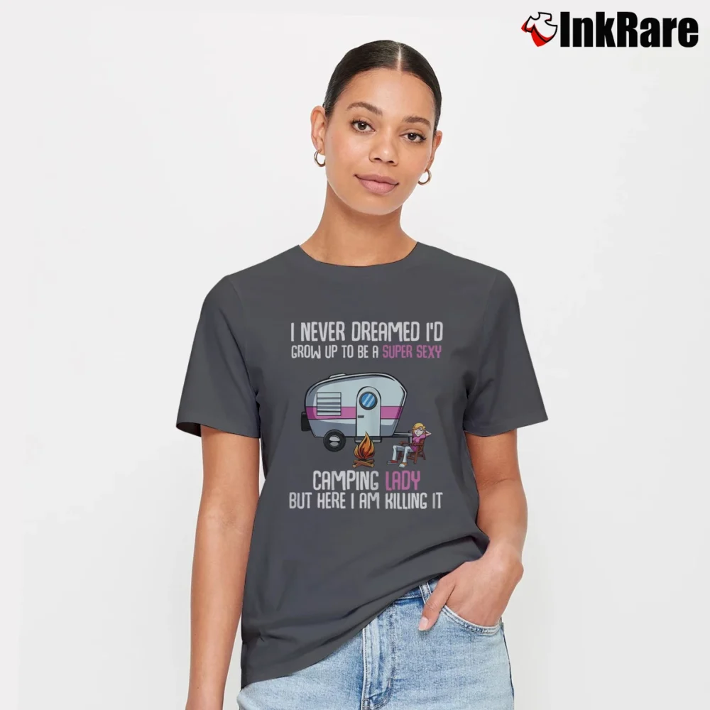 Women’s I Never Dreamed I'd Grow Up Super Sexy Camping Lady Camper T-Shirt in charcoal | Soft, Flattering Fit
