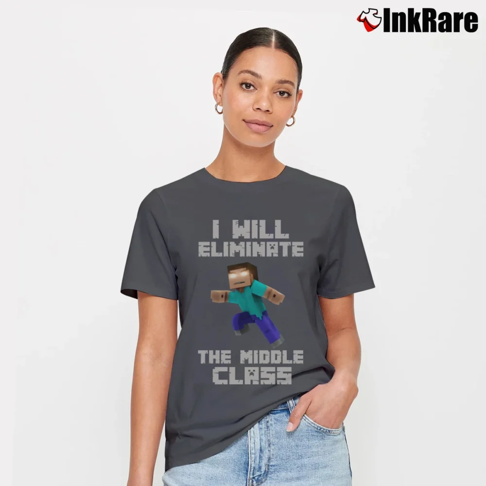 Women’s I Will Eliminate The Middle Class Minecraft T-Shirt in charcoal | Soft, Flattering Fit